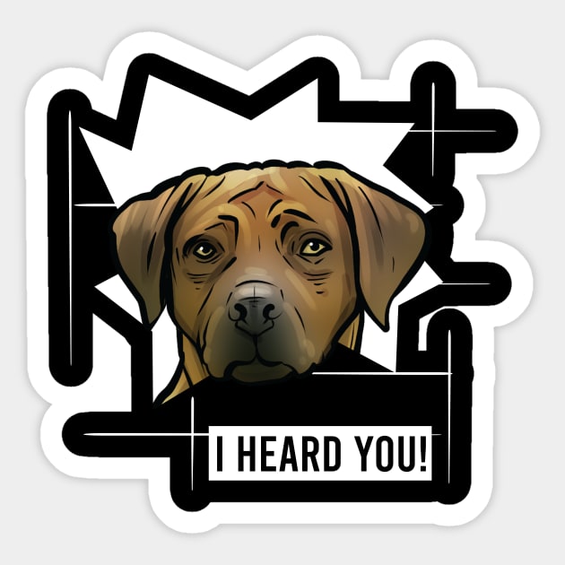 Funny Rhodesian Ridgeback I Heard You Sticker by whyitsme